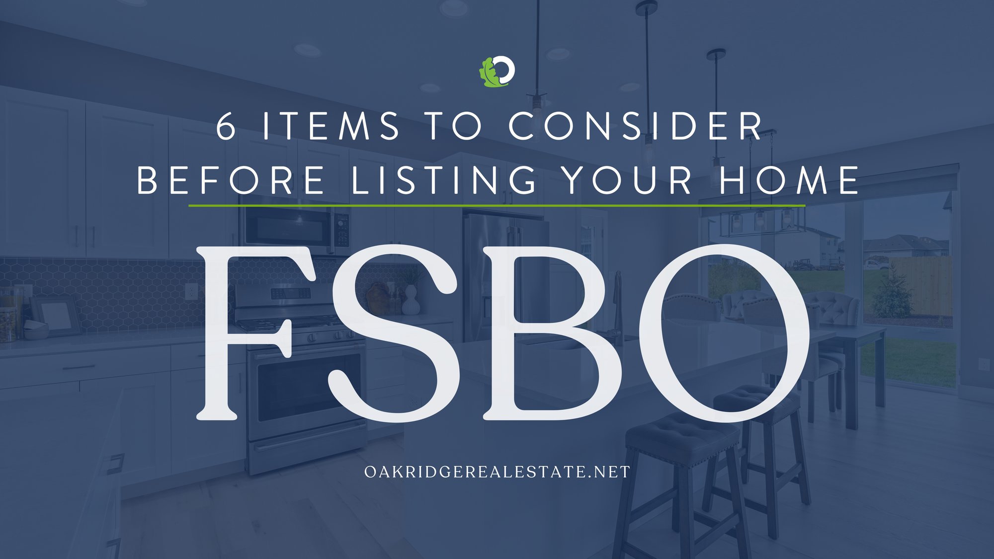 6 Items to Consider Before Listing Your Home FSBO | Oakridge Real Estate